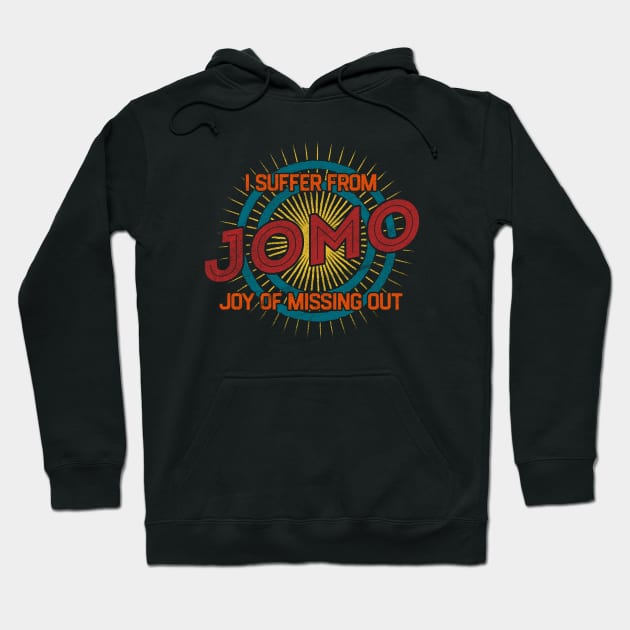 JOMO Joy of Missing Out Hoodie by karutees